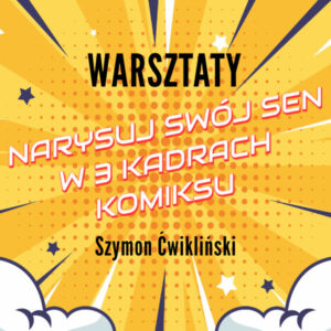 Warsztaty :: Narysuj swój sen w 3 kadrach komiksu - Szymon Ćwikliński